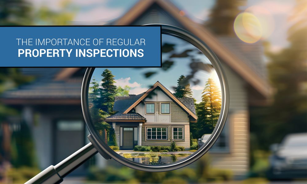 The Importance of Regular Property Inspections